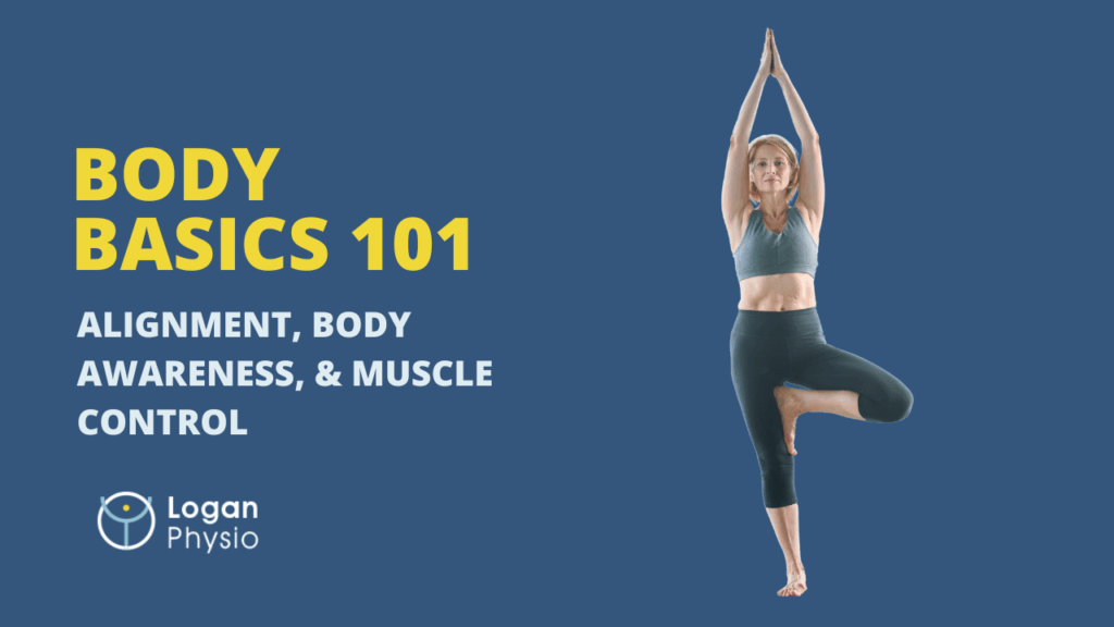 Body Basics 101: Unlocking Alignment, Body Awareness, & Muscle Control for Pain-Free Movement