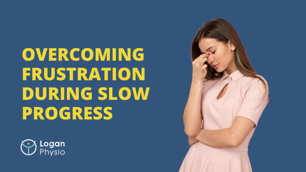 Overcoming Frustration During Slow Progress: A Physiotherapist’s Guide to Staying on Track